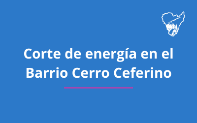Corte de energía en el Barrio Cerro Ceferino